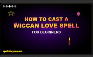 Read more about the article How to Cast a Wiccan Love Spell: Guide for Beginners